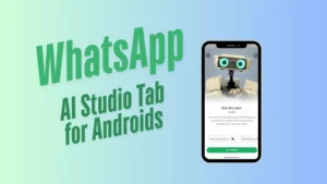 Image: Dedicated AI Studio Tab for Androids, Credit: Shiny/Techerry