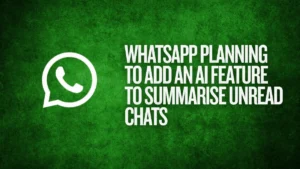 Image: WhatsApp Planning to Add an AI Feature to Summarise Unread Chats, Credit: Roy/techerry
