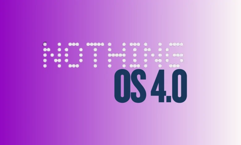 Image: Nothing OS 4.0 Officially Launched, Credit: Ram/Techerry